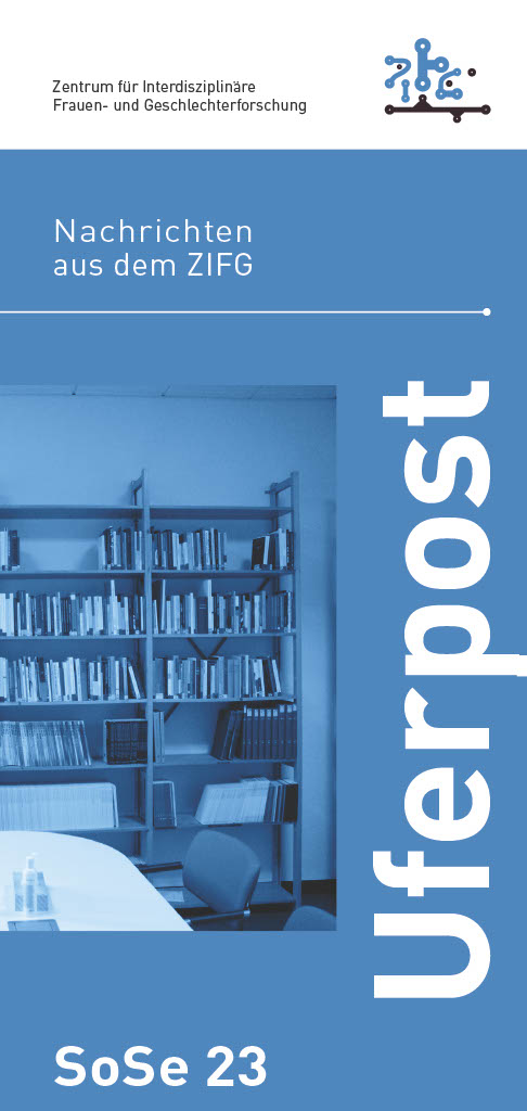 Cover der Ausgabe der uferpost SoSe23. Ein blau eingefärbtes Foto einer Bibliothek sowie folgende Schriftzüge: Zentrum für Interdisziplinäre Frauen- und Geschlechterforschung; Nachrichten aus dem ZIFG; uferpost; SoSe23.